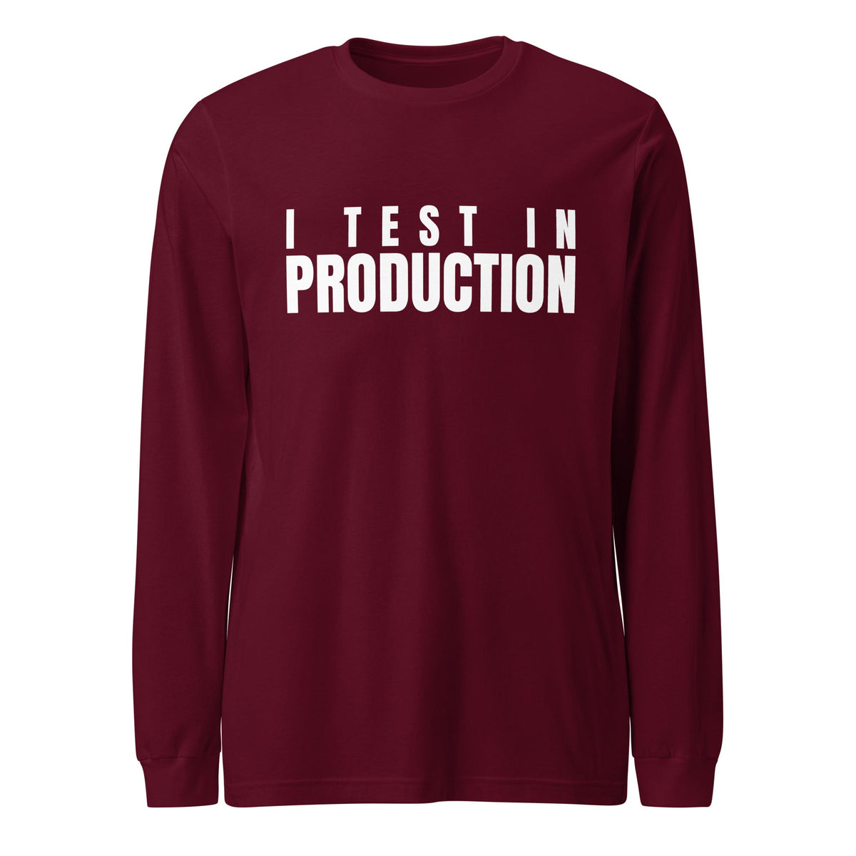 Image of the I Test in Production Long Sleeve T-Shirt (unisex) Maroon / M.