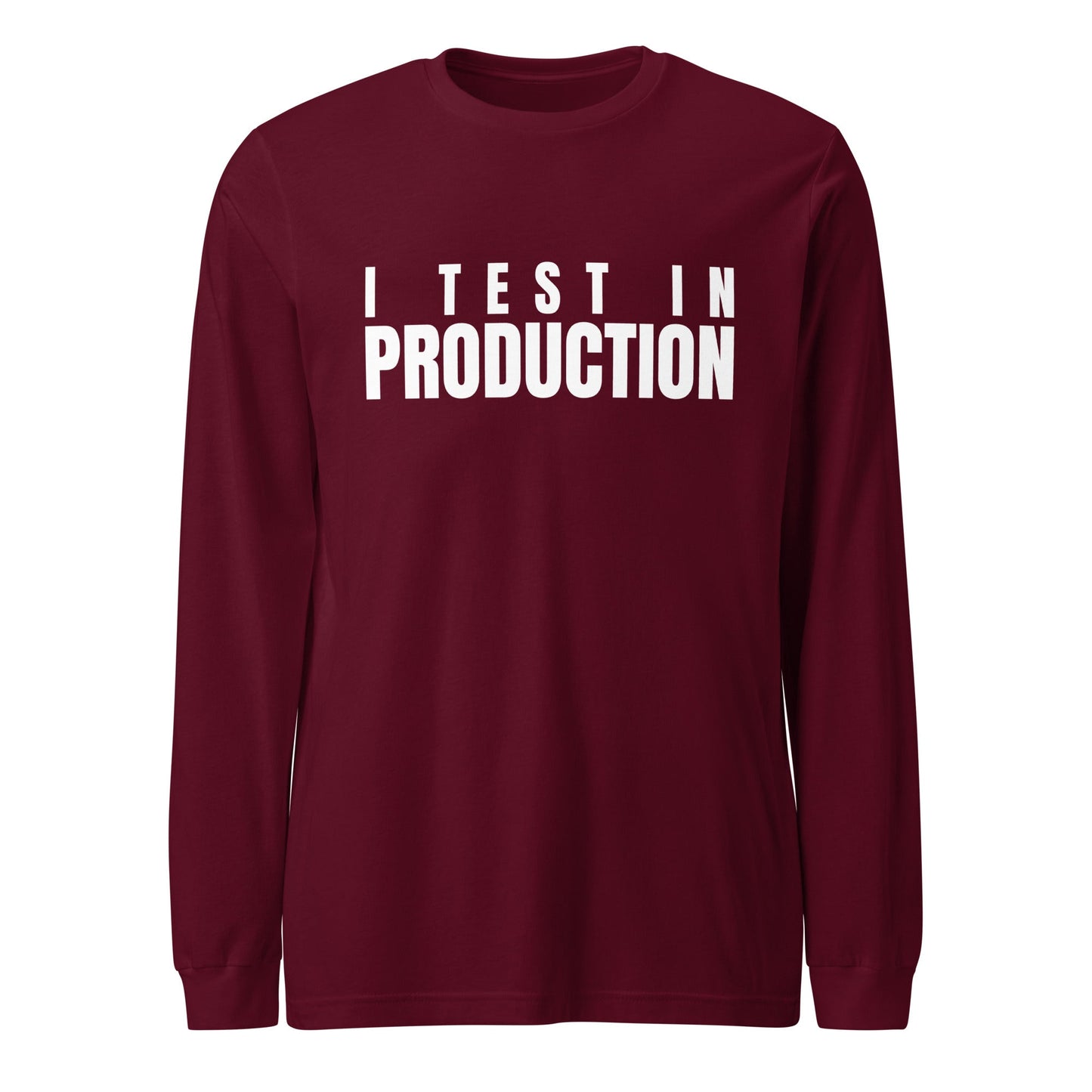 Image of the I Test in Production Long Sleeve T-Shirt (unisex) Maroon / M.