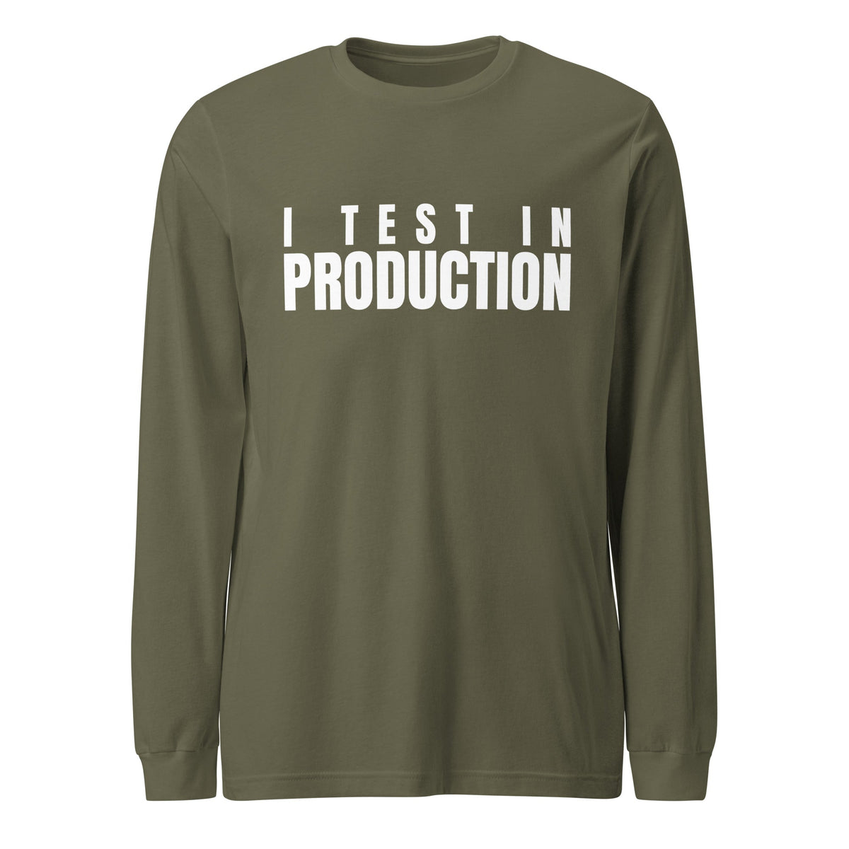 Image of the I Test in Production Long Sleeve T-Shirt (unisex) Military Green / M.
