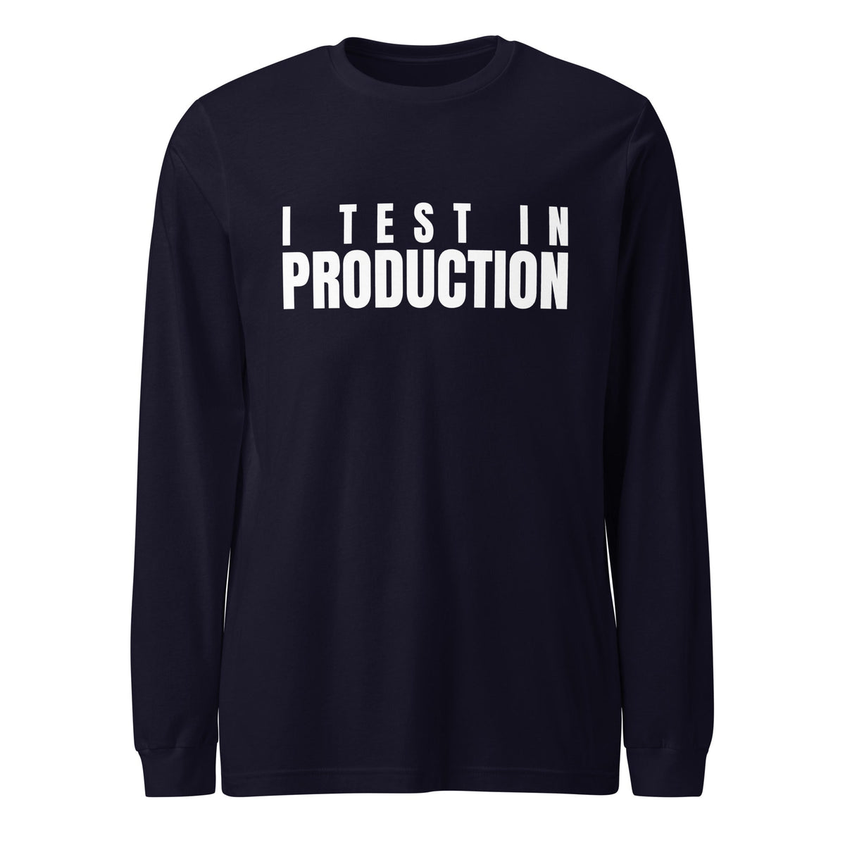 Image of the I Test in Production Long Sleeve T-Shirt (unisex) Navy / M.