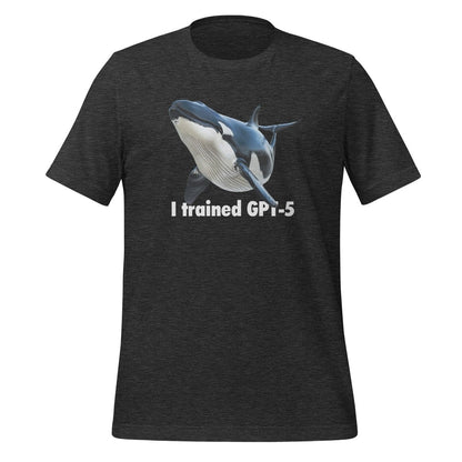 Product mockup photo of the I trained GPT 5 T Shirt (unisex) Dark Grey Heather / M.