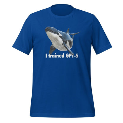 Product mockup photo of the I trained GPT 5 T Shirt (unisex) True Royal / M.
