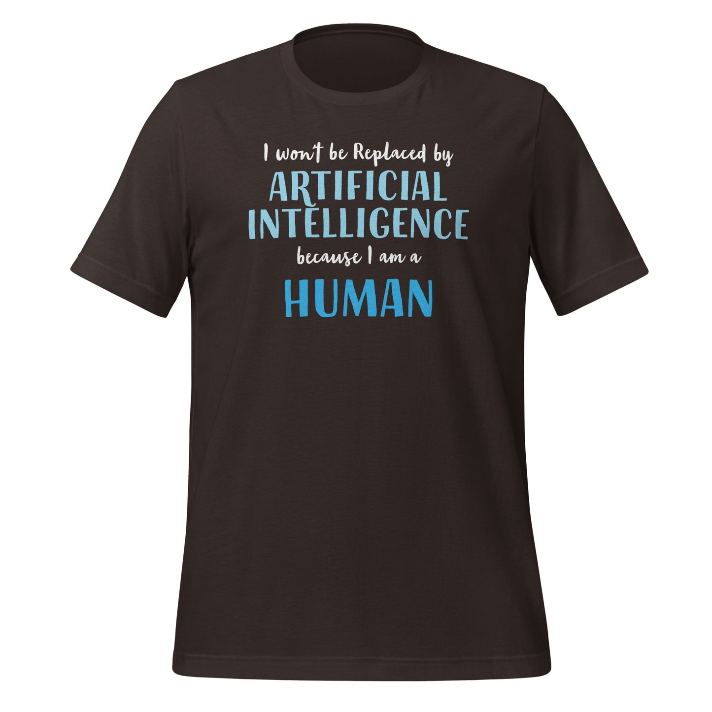 Product mockup photo of the I won’t be replaced by AI for Humans T Shirt (unisex) Brown / M.