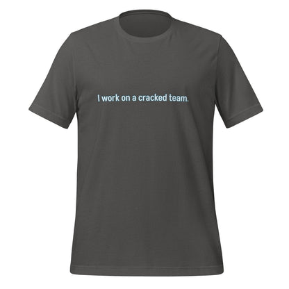 Product mockup photo of the I work on a cracked team. T Shirt (unisex) Asphalt / M.
