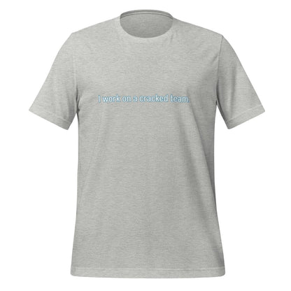 Product mockup photo of the I work on a cracked team. T Shirt (unisex) Athletic Heather / M.
