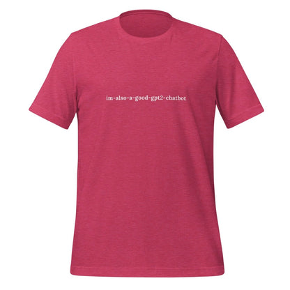 Product mockup photo of the im also a good gpt2 chatbot T Shirt (unisex) Heather Raspberry / M.
