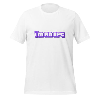 Product mockup photo of the I’m an NPC Gamer T Shirt (unisex) White / M.