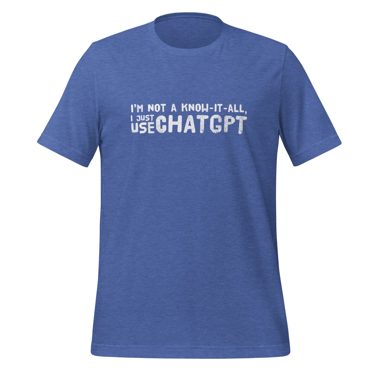 Image of the I’m Not a Know-It-All T-Shirt (unisex) Heather True Royal / M.