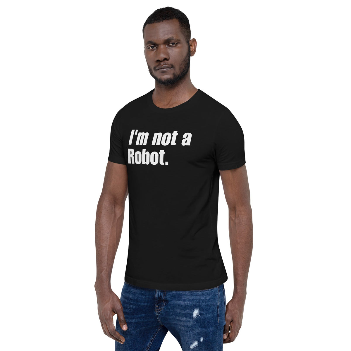 Image of the I’m not a Robot. T-Shirt (unisex).