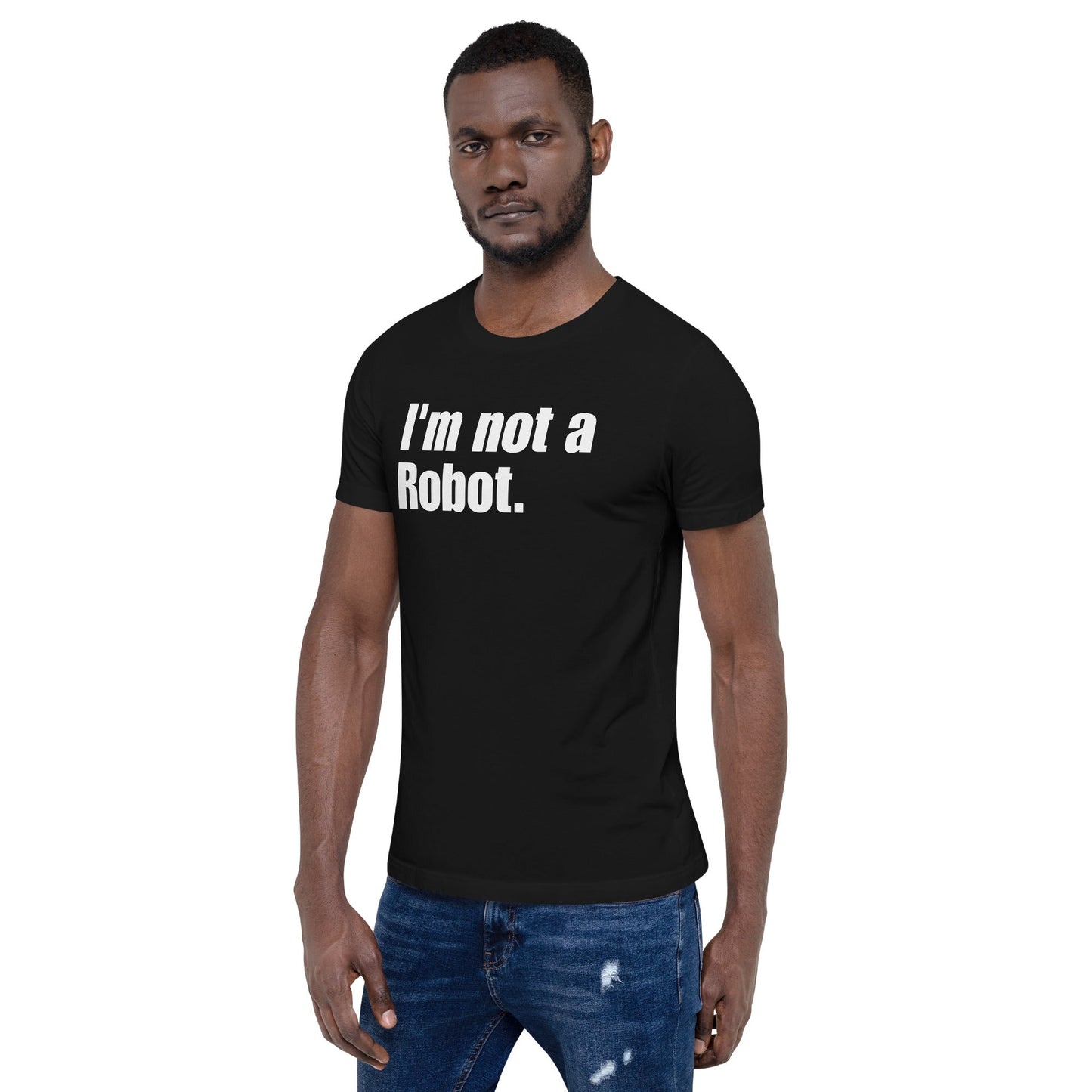 Image of the I’m not a Robot. T-Shirt (unisex).