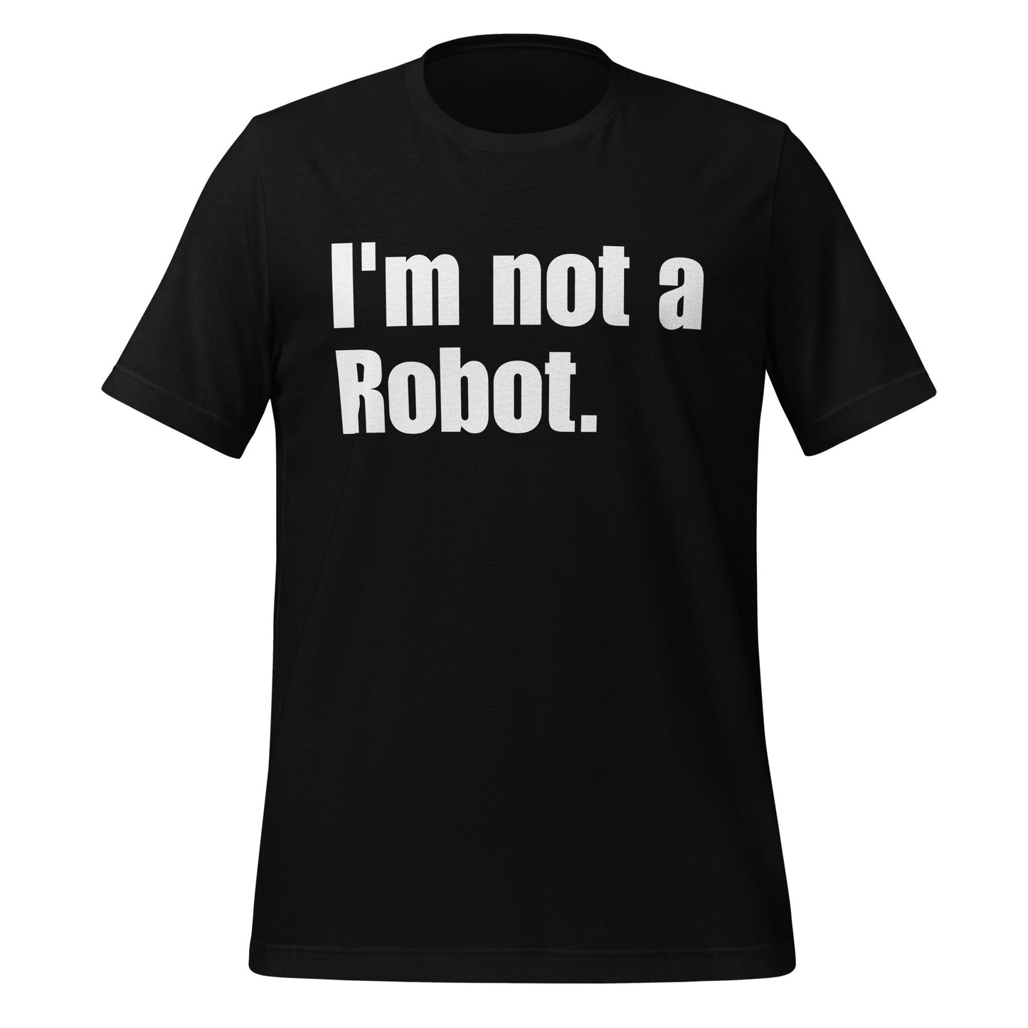 Image of the I’m not a Robot. T-Shirt (unisex) Black / XS.