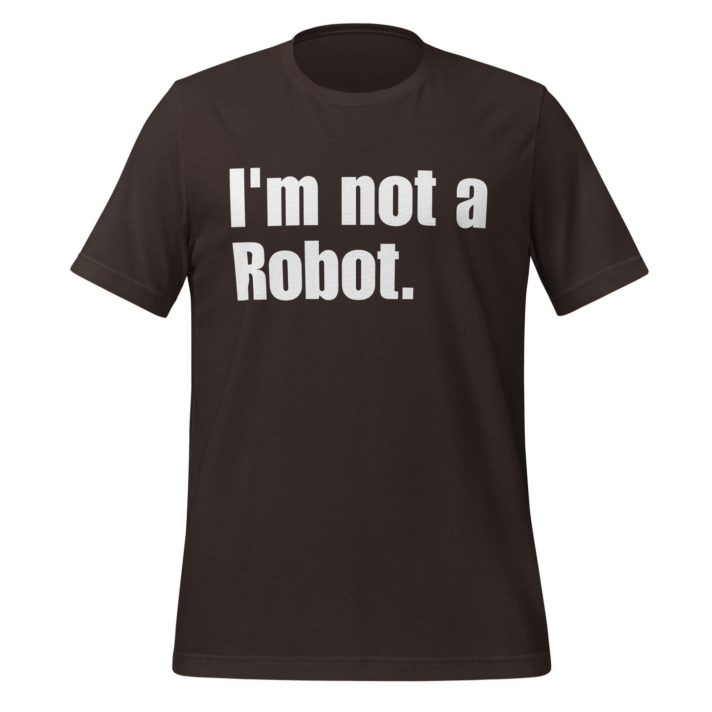 Image of the I’m not a Robot. T-Shirt (unisex) Brown / S.
