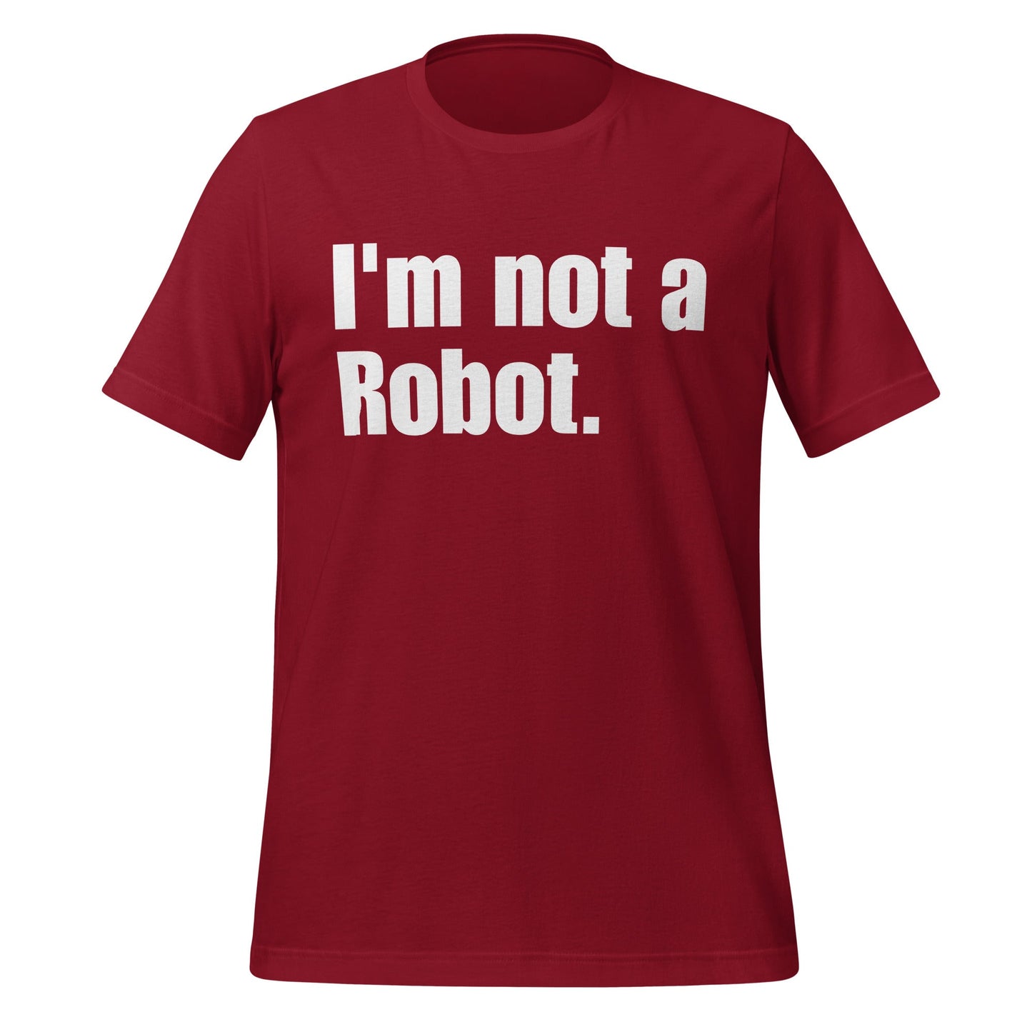 Image of the I’m not a Robot. T-Shirt (unisex) Cardinal / XS.