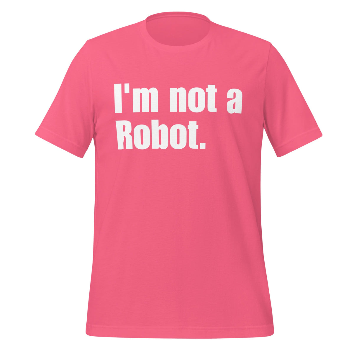 Image of the I’m not a Robot. T-Shirt (unisex) Charity Pink / XS.