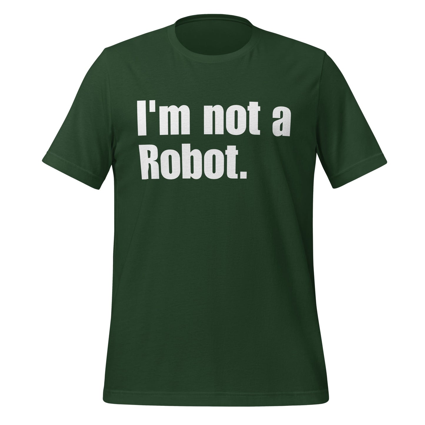 Image of the I’m not a Robot. T-Shirt (unisex) Forest / S.