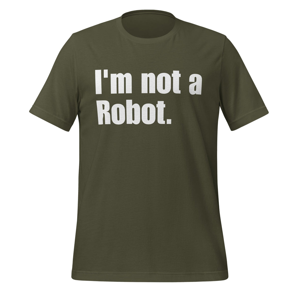 Image of the I’m not a Robot. T-Shirt (unisex) Military Green / XS.