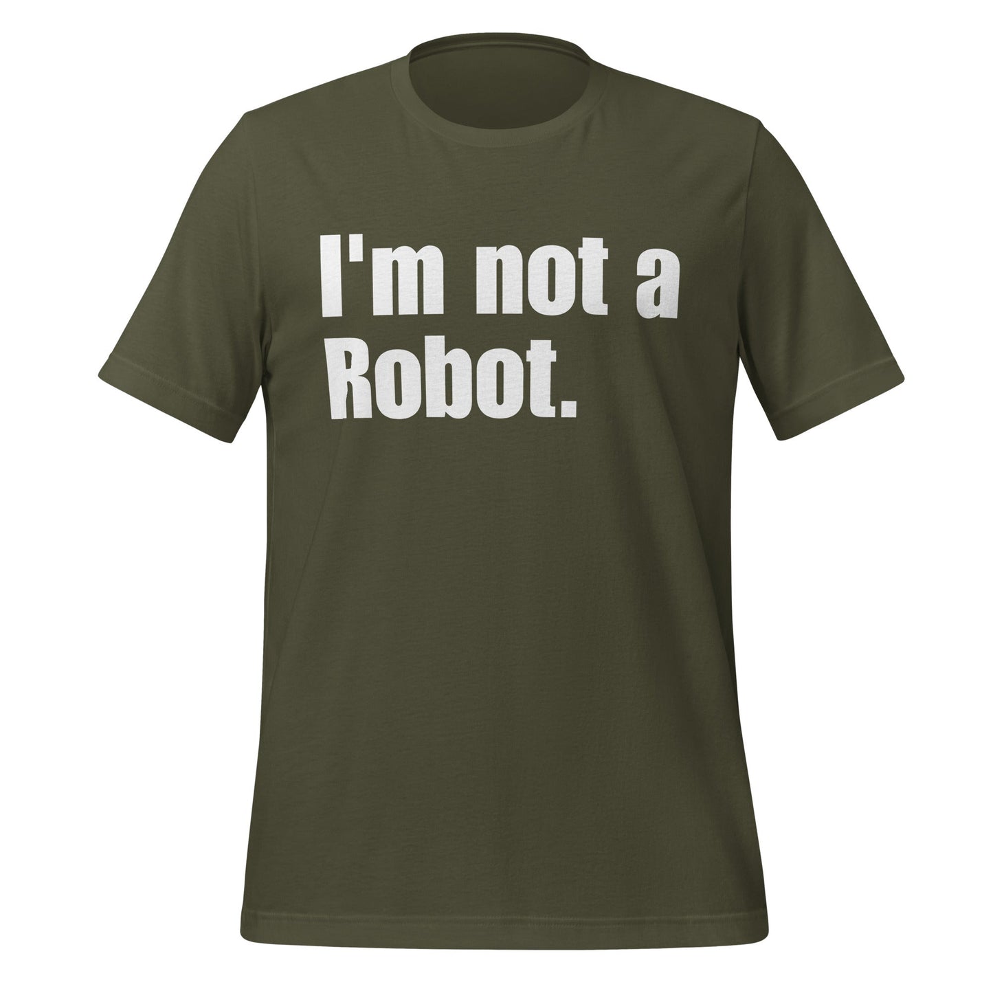 Image of the I’m not a Robot. T-Shirt (unisex) Military Green / XS.