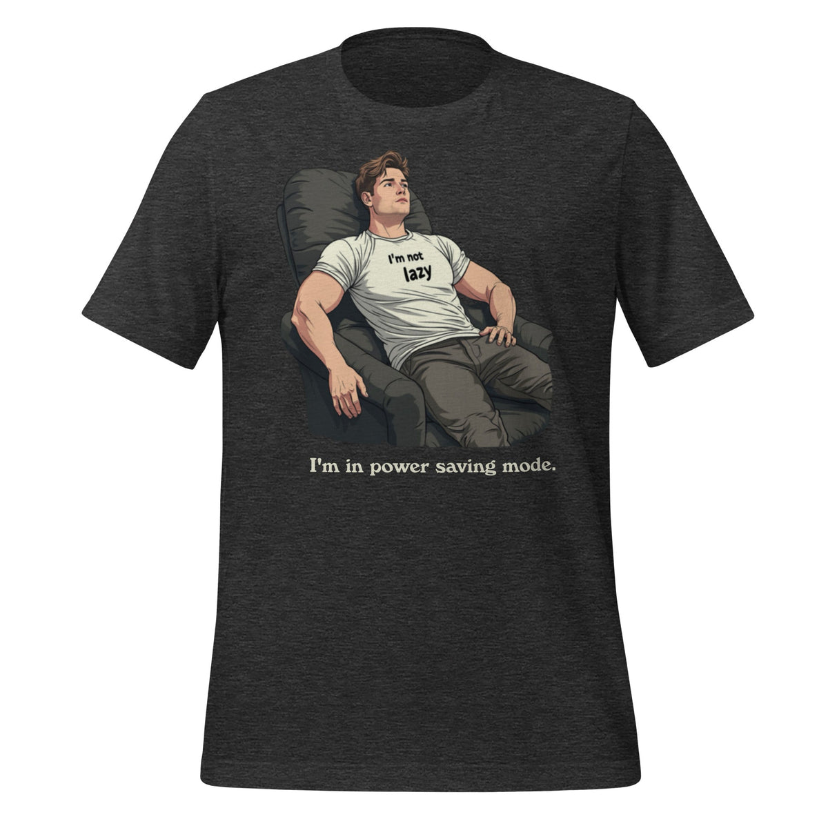 Product mockup photo of the I’m Not Lazy I’m In Power Saving Mode T Shirt (unisex) Dark Grey Heather / M.