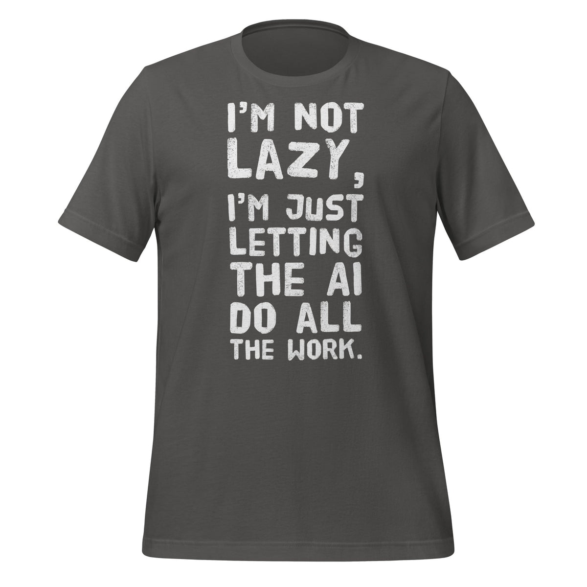 Product mockup photo of the I’m Not Lazy T Shirt (unisex) Asphalt / M.