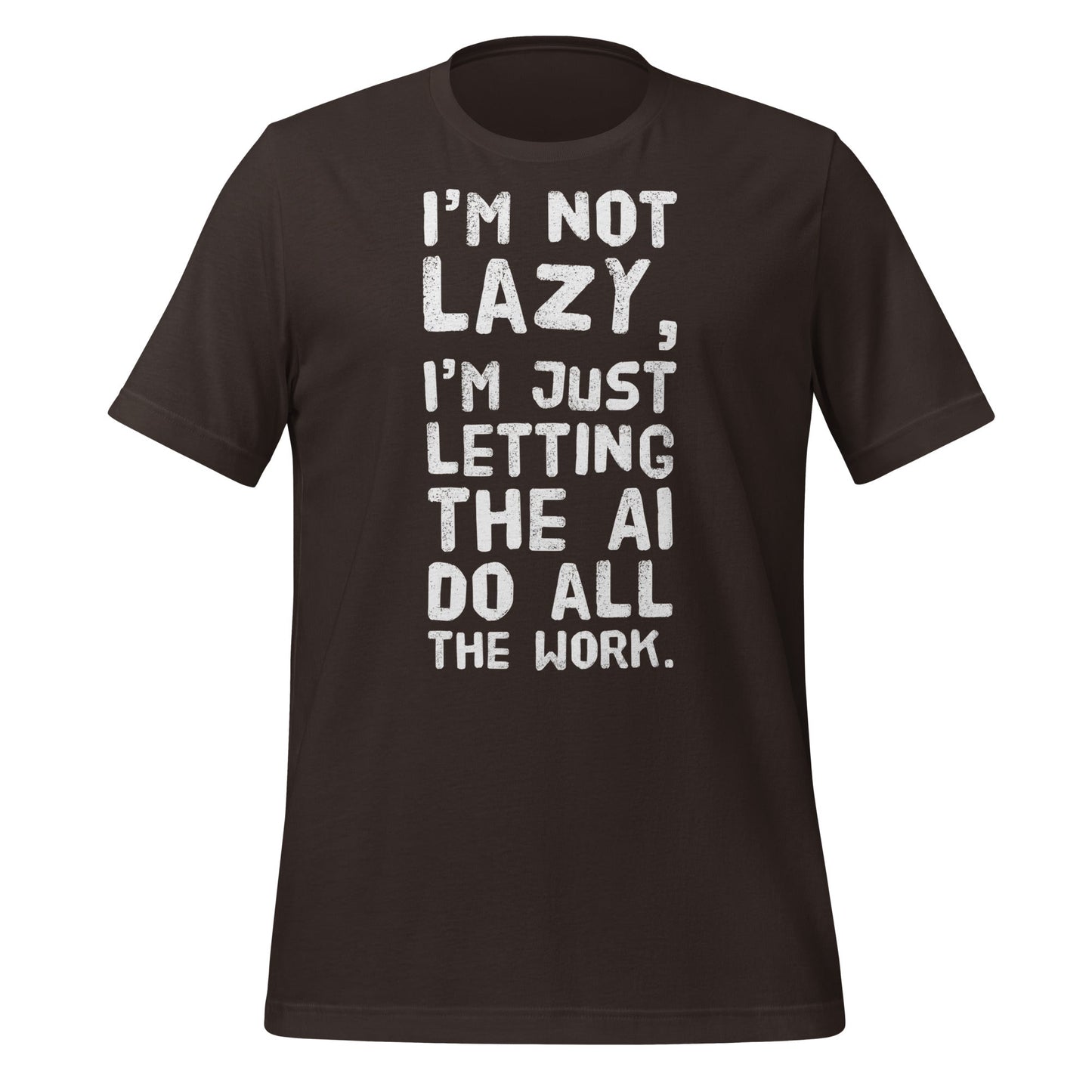 Product mockup photo of the I’m Not Lazy T Shirt (unisex) Brown / M.