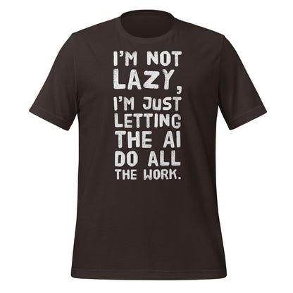 Product mockup photo of the I’m Not Lazy T Shirt (unisex) Brown / M.