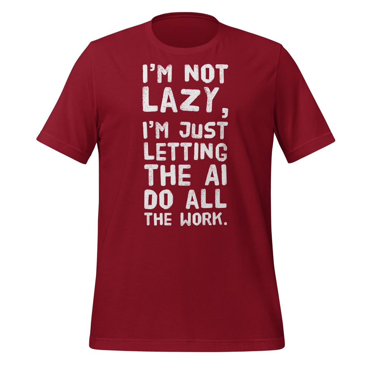 Product mockup photo of the I’m Not Lazy T Shirt (unisex) Cardinal / M.