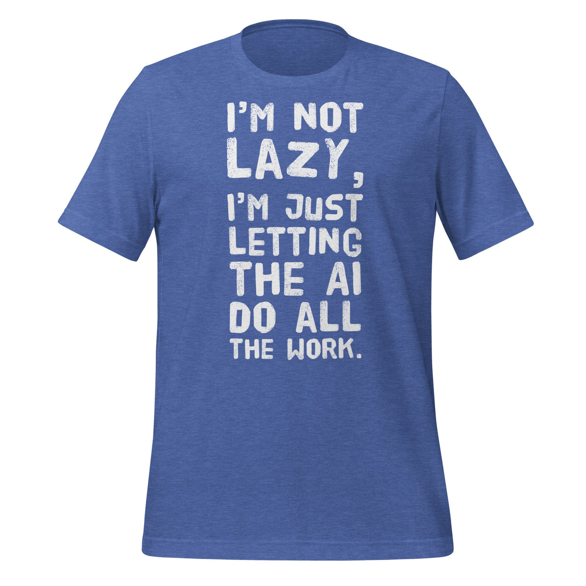Product mockup photo of the I’m Not Lazy T Shirt (unisex) Heather True Royal / M.