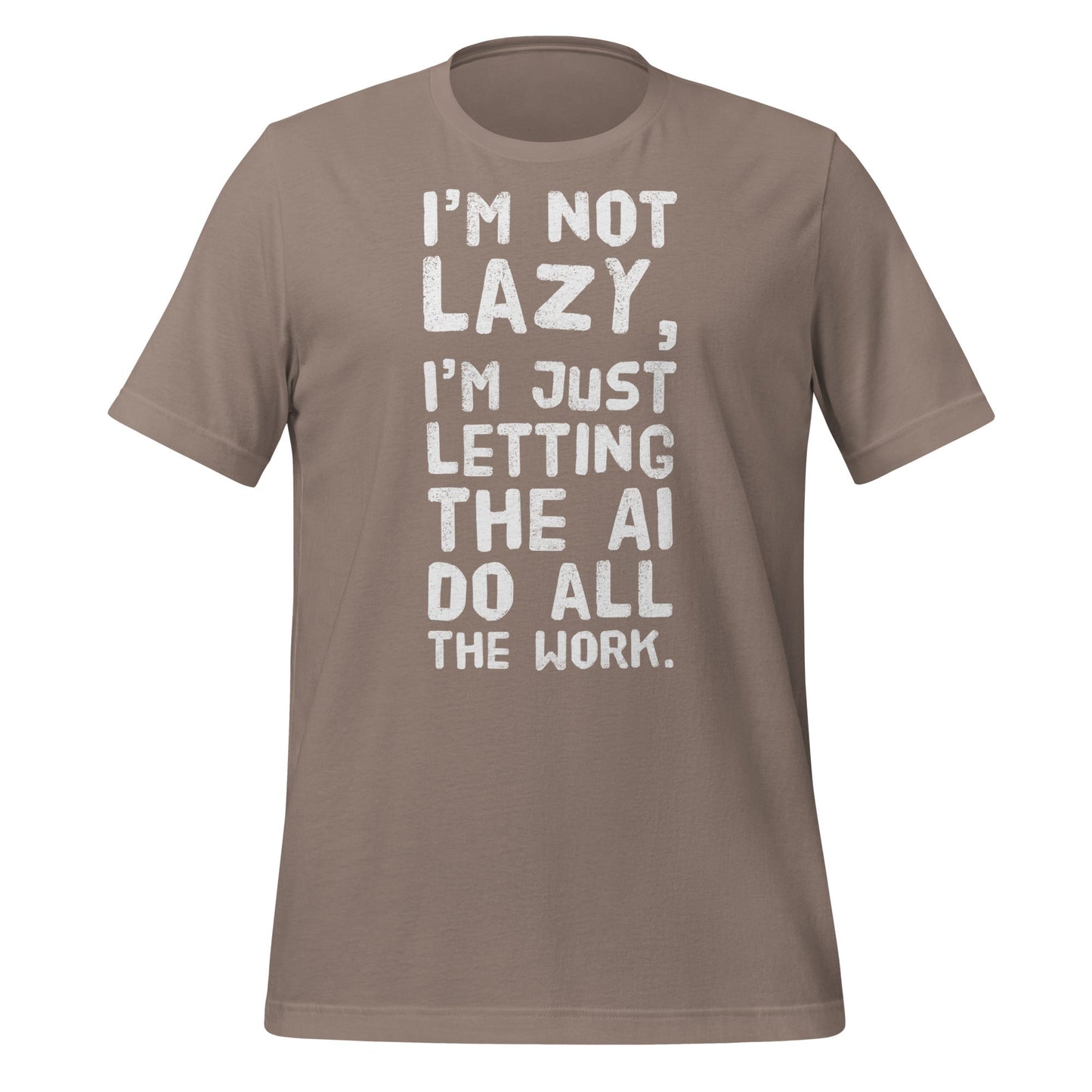 Product mockup photo of the I’m Not Lazy T Shirt (unisex) Pebble / M.