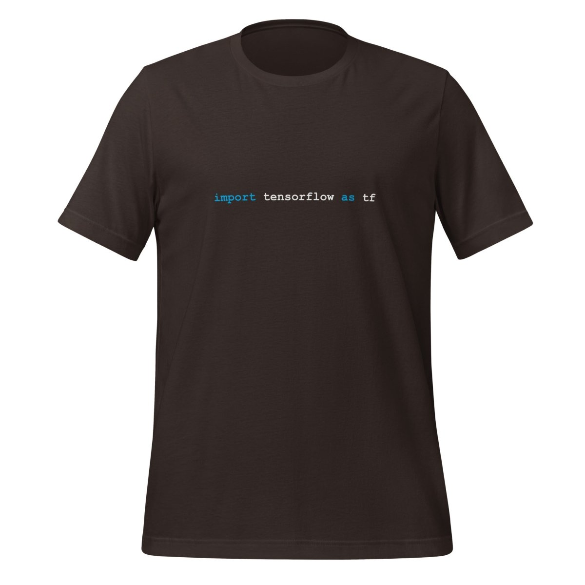 Product mockup photo of the import tensorflow as tf T Shirt 2 (unisex) Brown / M.