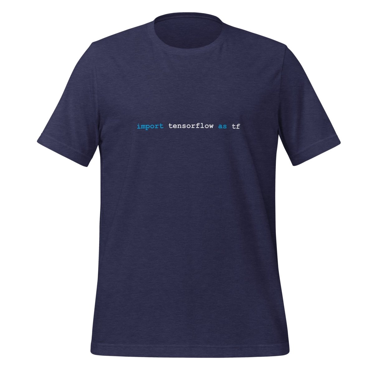 Product mockup photo of the import tensorflow as tf T Shirt 2 (unisex) Heather Midnight Navy / M.
