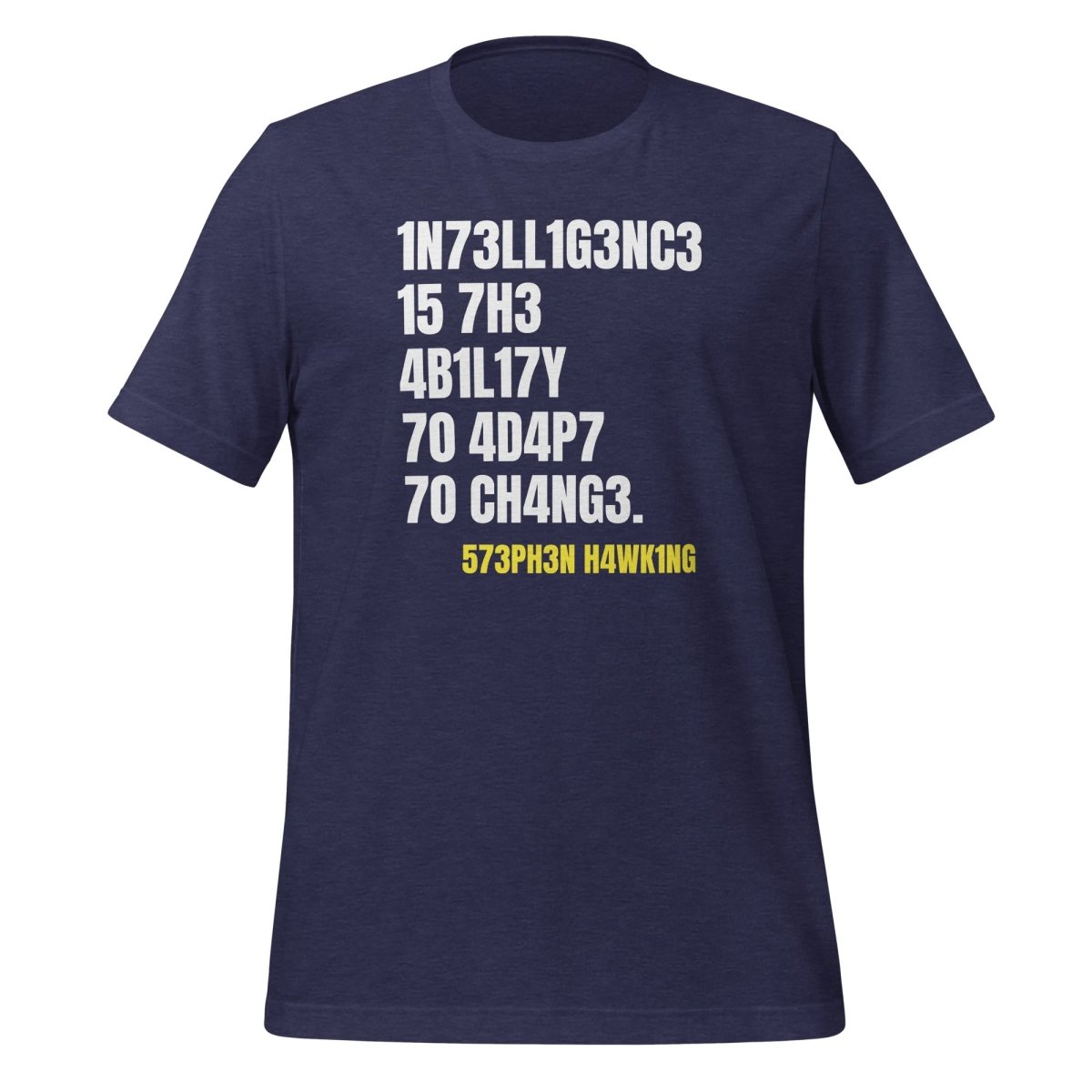 Product mockup photo of the Intelligence is the Ability to Change T Shirt (unisex) Heather Midnight Navy / M.