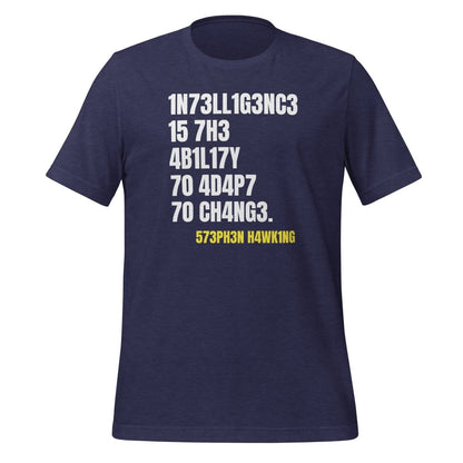 Product mockup photo of the Intelligence is the Ability to Change T Shirt (unisex) Heather Midnight Navy / M.