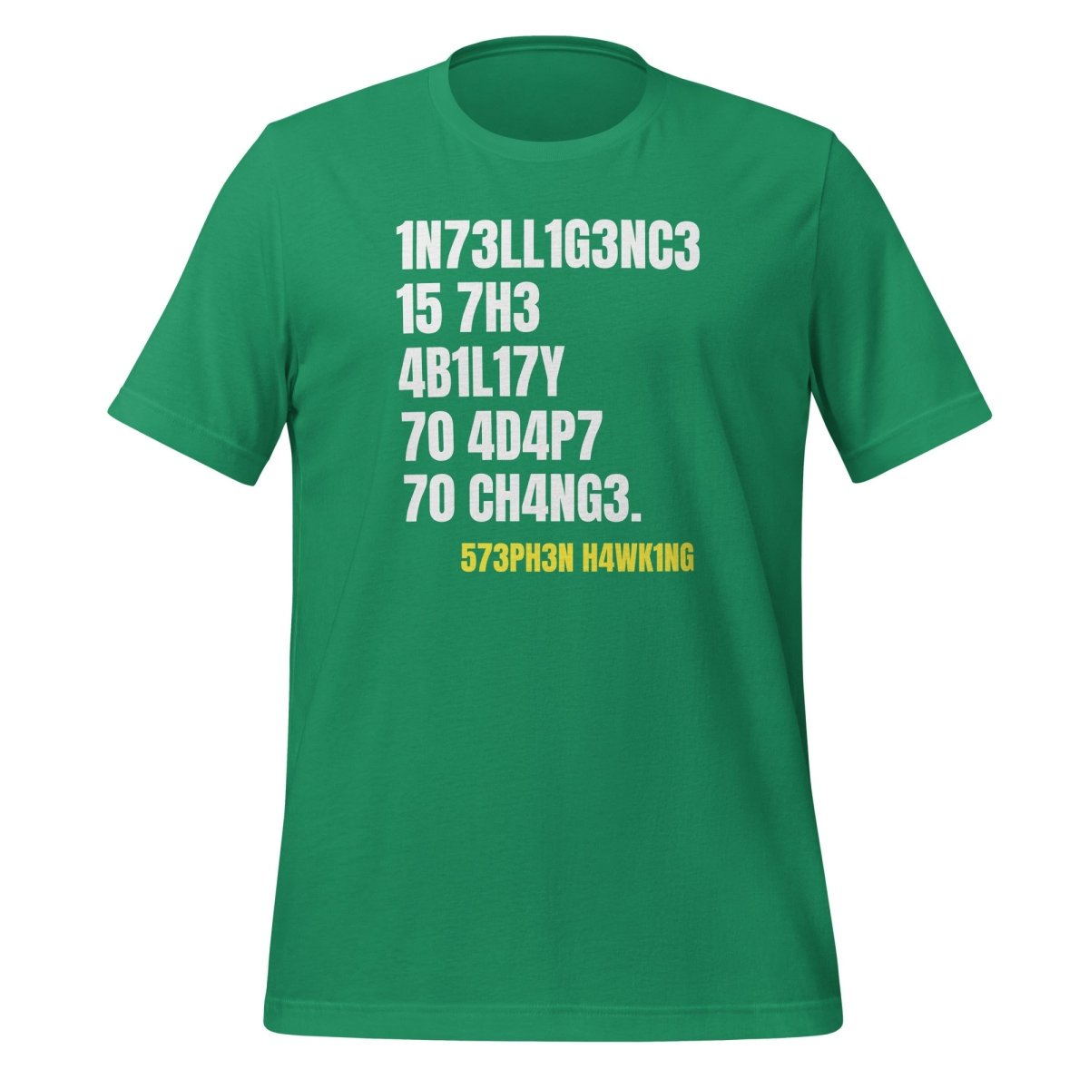 Product mockup photo of the Intelligence is the Ability to Change T Shirt (unisex) Kelly / M.