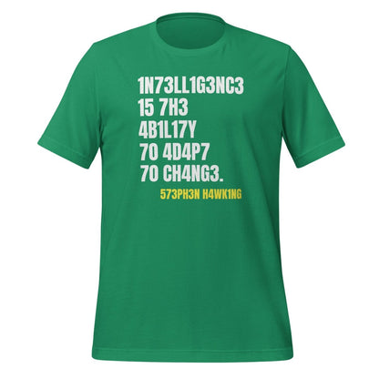 Product mockup photo of the Intelligence is the Ability to Change T Shirt (unisex) Kelly / M.