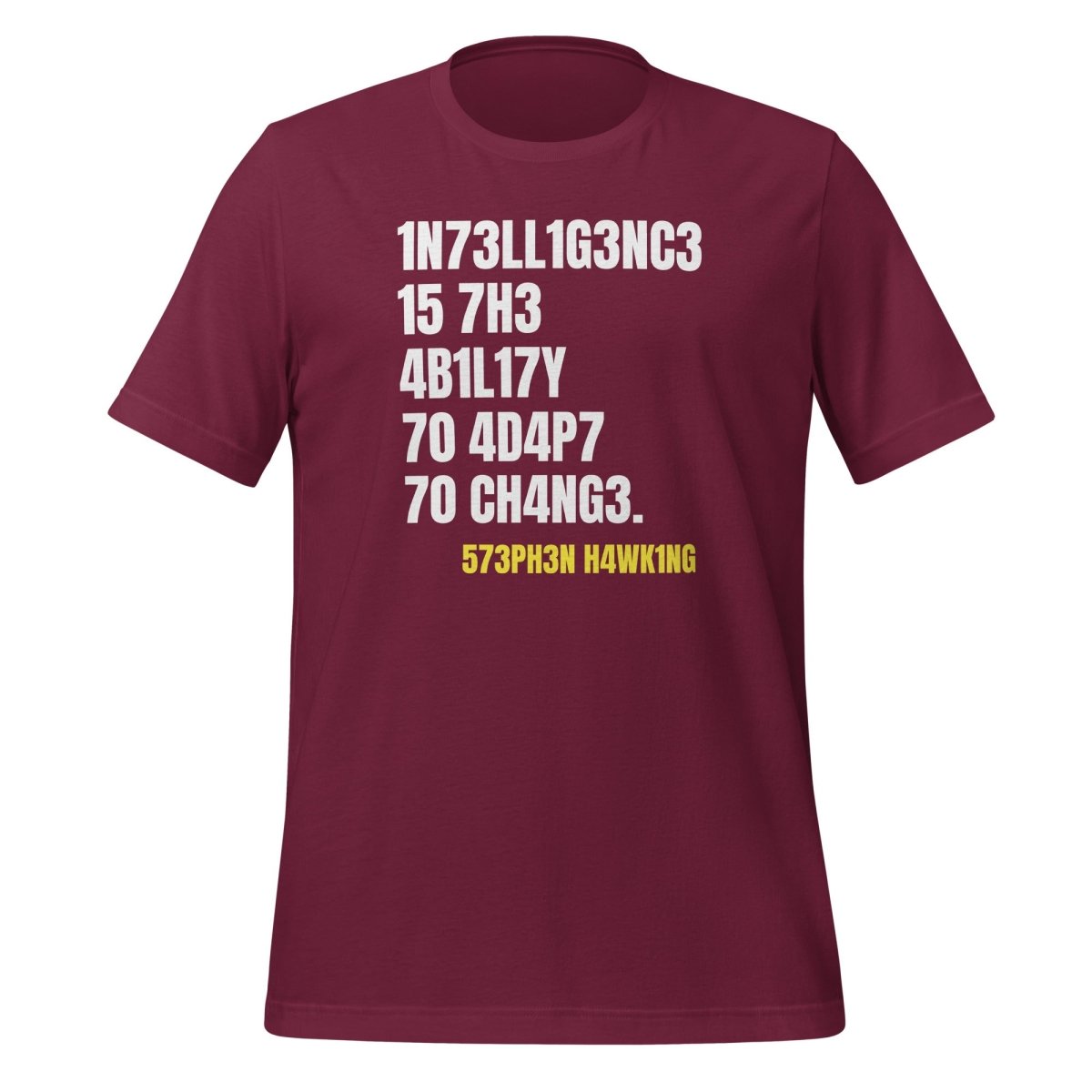 Product mockup photo of the Intelligence is the Ability to Change T Shirt (unisex) Maroon / M.