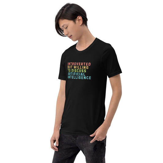 Product mockup photo of the Introverted Willing to Discuss AI T Shirt (unisex).