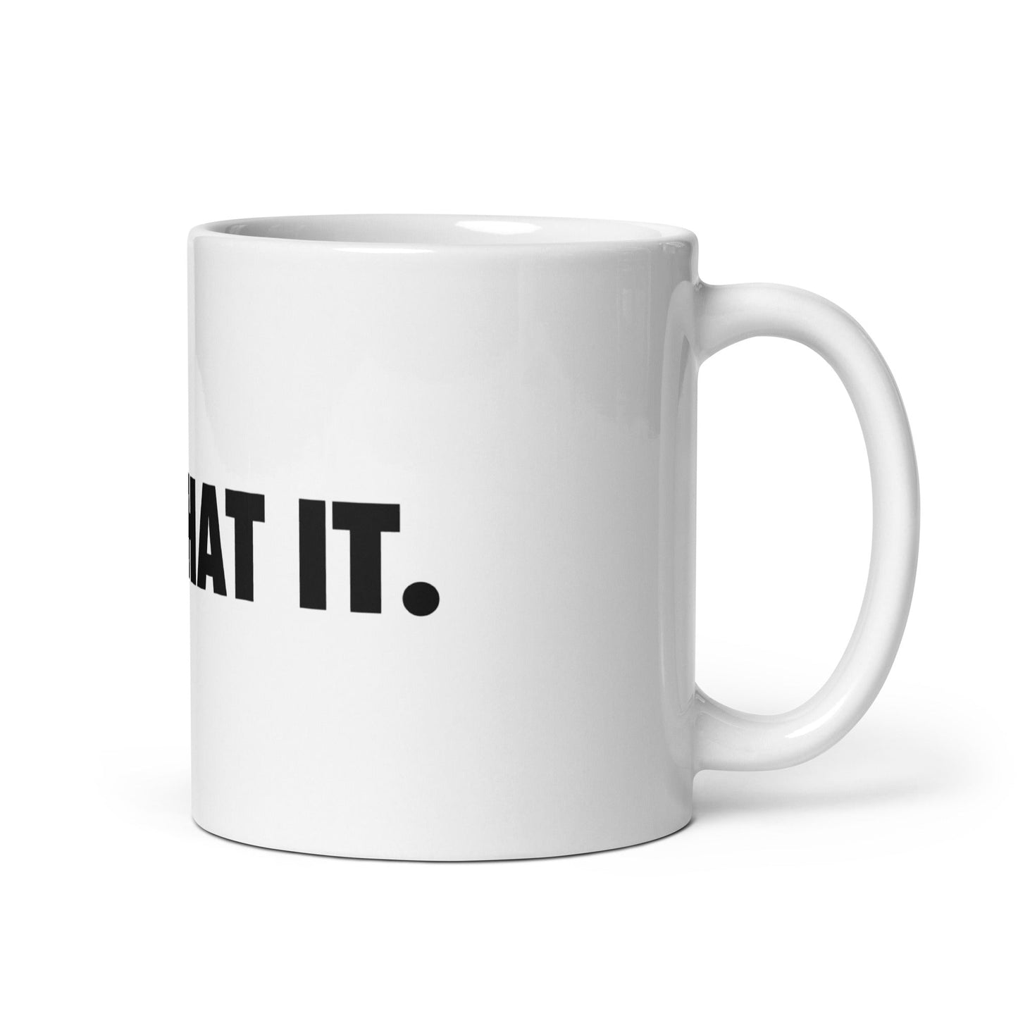 Image of the JUST CHAT IT. White Glossy Mug.