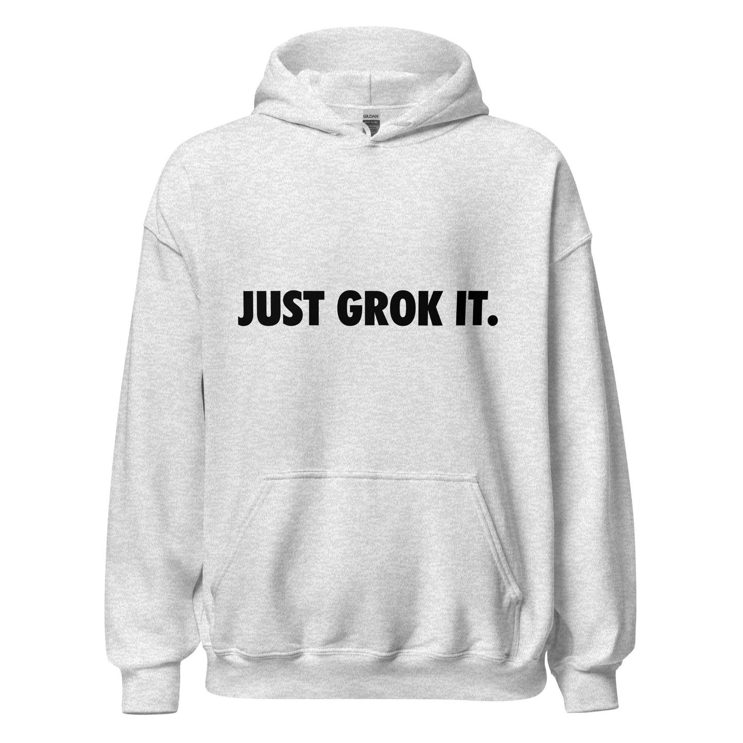 Product mockup photo of the JUST GROK IT. Hoodie 2 (unisex) Ash / M.