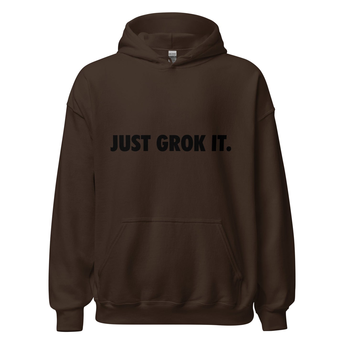 Product mockup photo of the JUST GROK IT. Hoodie 2 (unisex) Dark Chocolate / M.