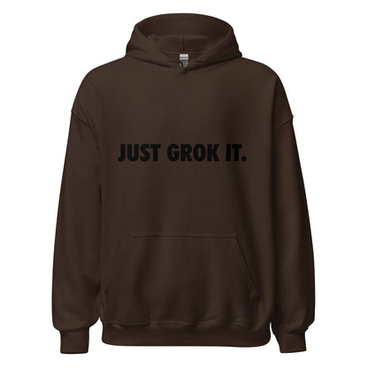 Product mockup photo of the JUST GROK IT. Hoodie 2 (unisex) Dark Chocolate / M.