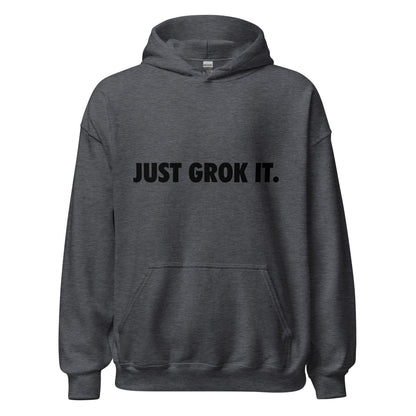 Product mockup photo of the JUST GROK IT. Hoodie 2 (unisex) Dark Heather / M.