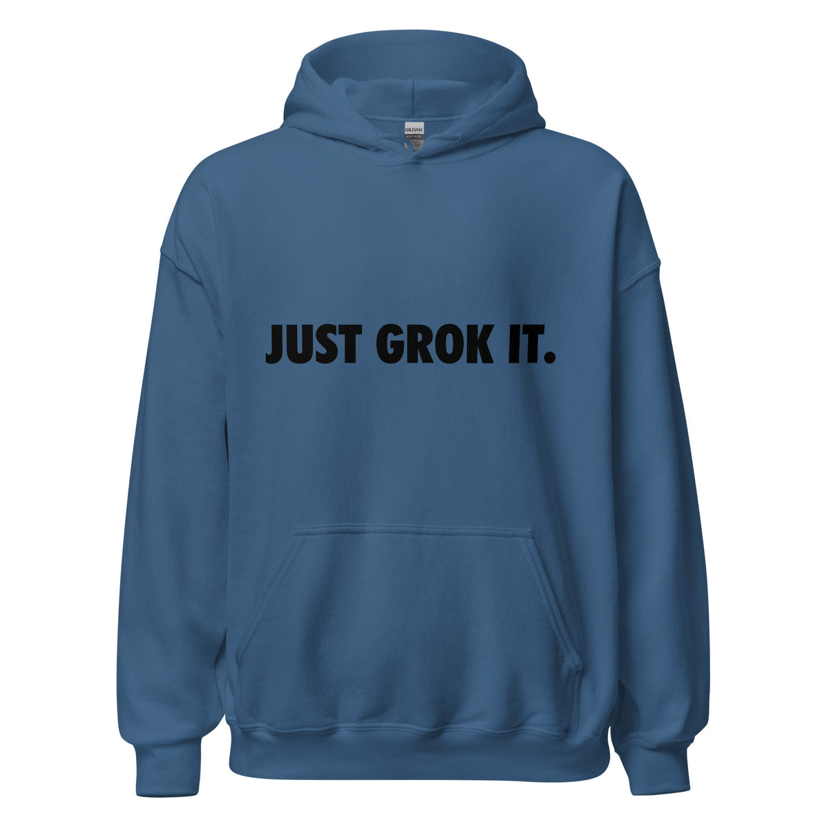 Product mockup photo of the JUST GROK IT. Hoodie 2 (unisex) Indigo Blue / M.