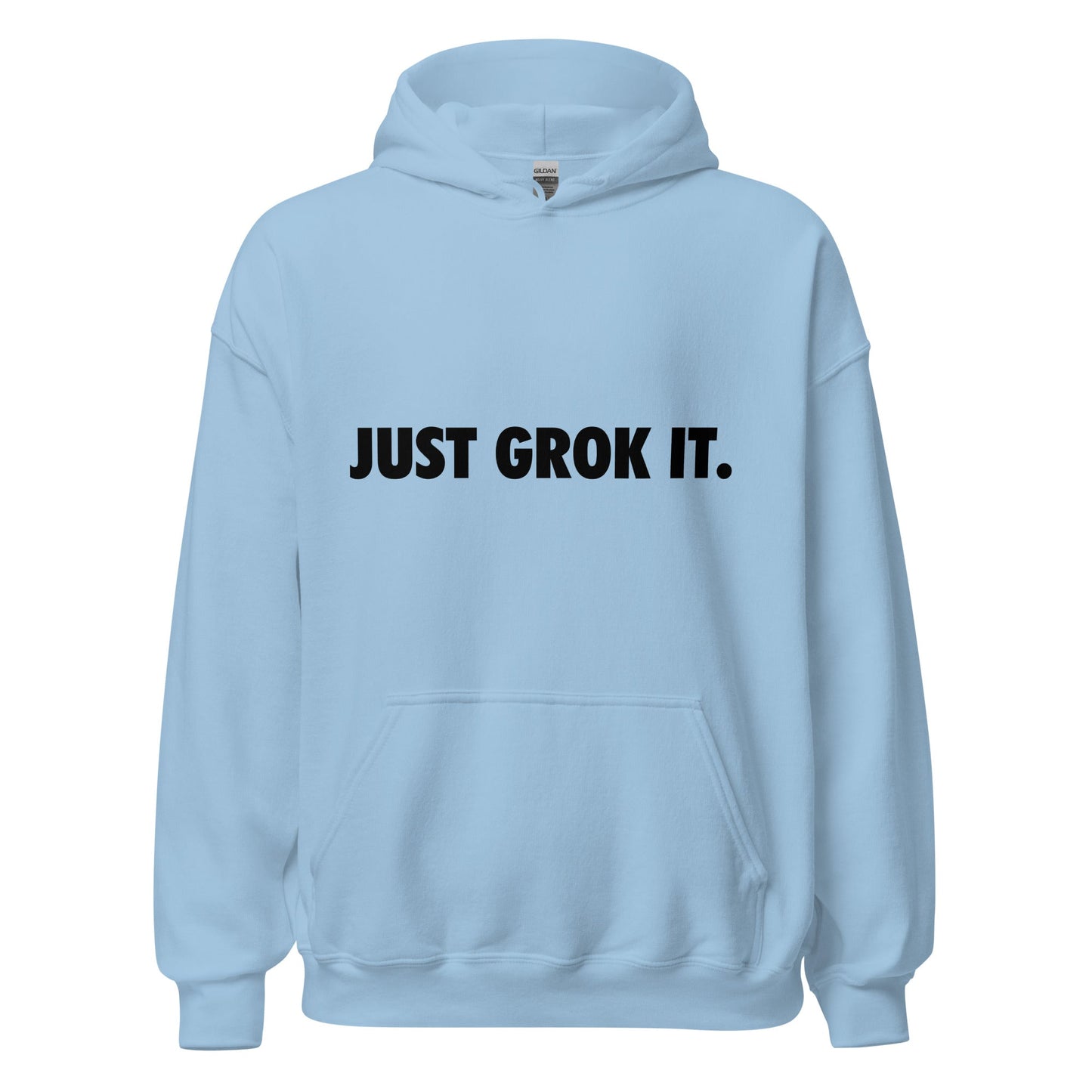 Product mockup photo of the JUST GROK IT. Hoodie 2 (unisex) Light Blue / M.
