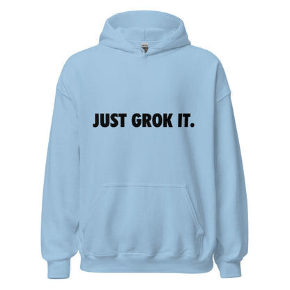 Product mockup photo of the JUST GROK IT. Hoodie 2 (unisex) Light Blue / M.
