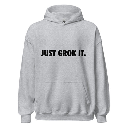 Product mockup photo of the JUST GROK IT. Hoodie 2 (unisex) Sport Grey / M.