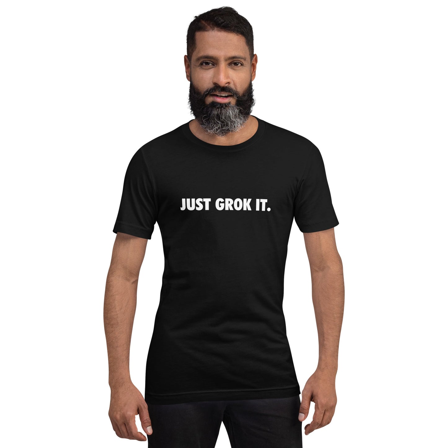 Image of the JUST GROK IT. T-Shirt (unisex).