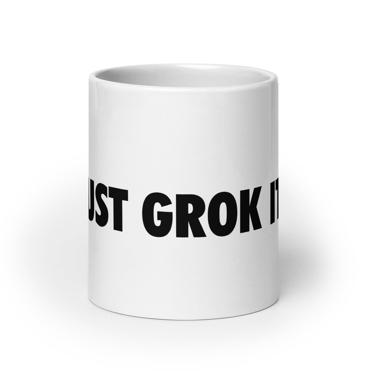 Image of the JUST GROK IT. White Glossy Mug 2 20 oz.