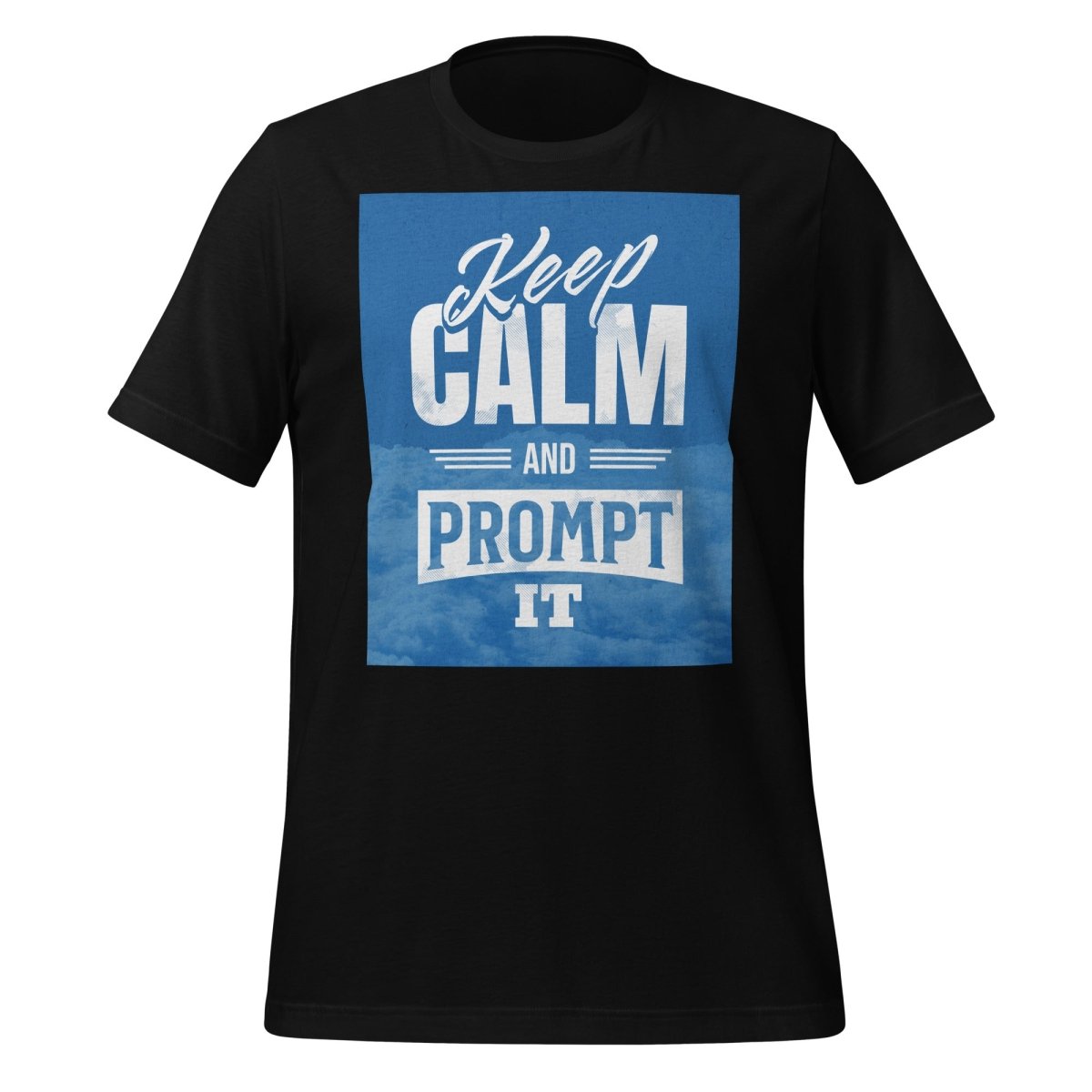 Product mockup photo of the Keep Calm and Prompt It T Shirt (unisex) Black / M.