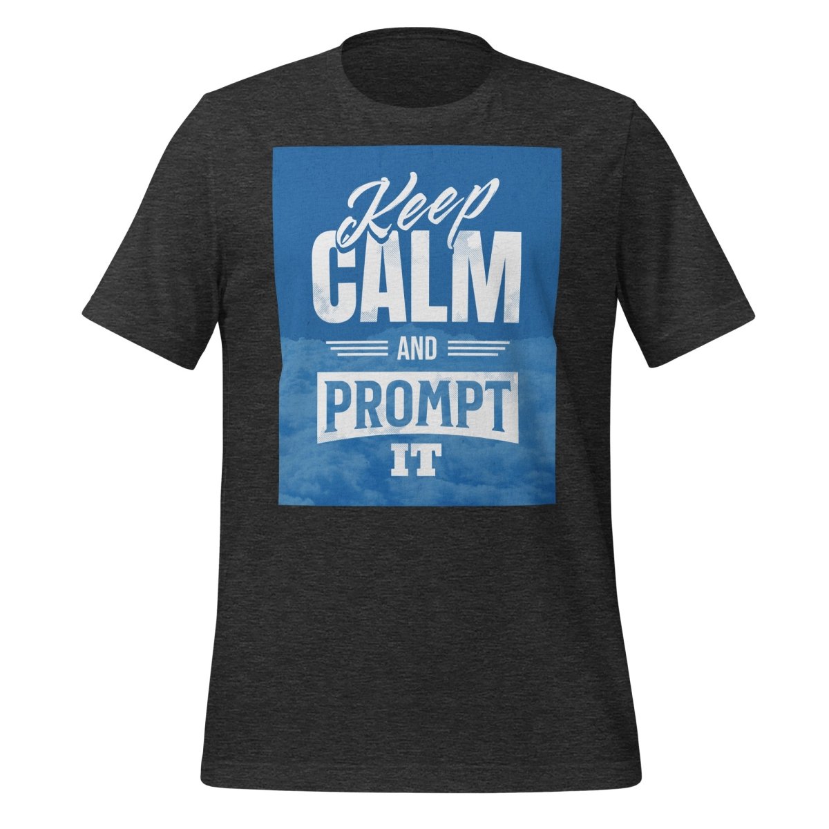 Product mockup photo of the Keep Calm and Prompt It T Shirt (unisex) Dark Grey Heather / M.