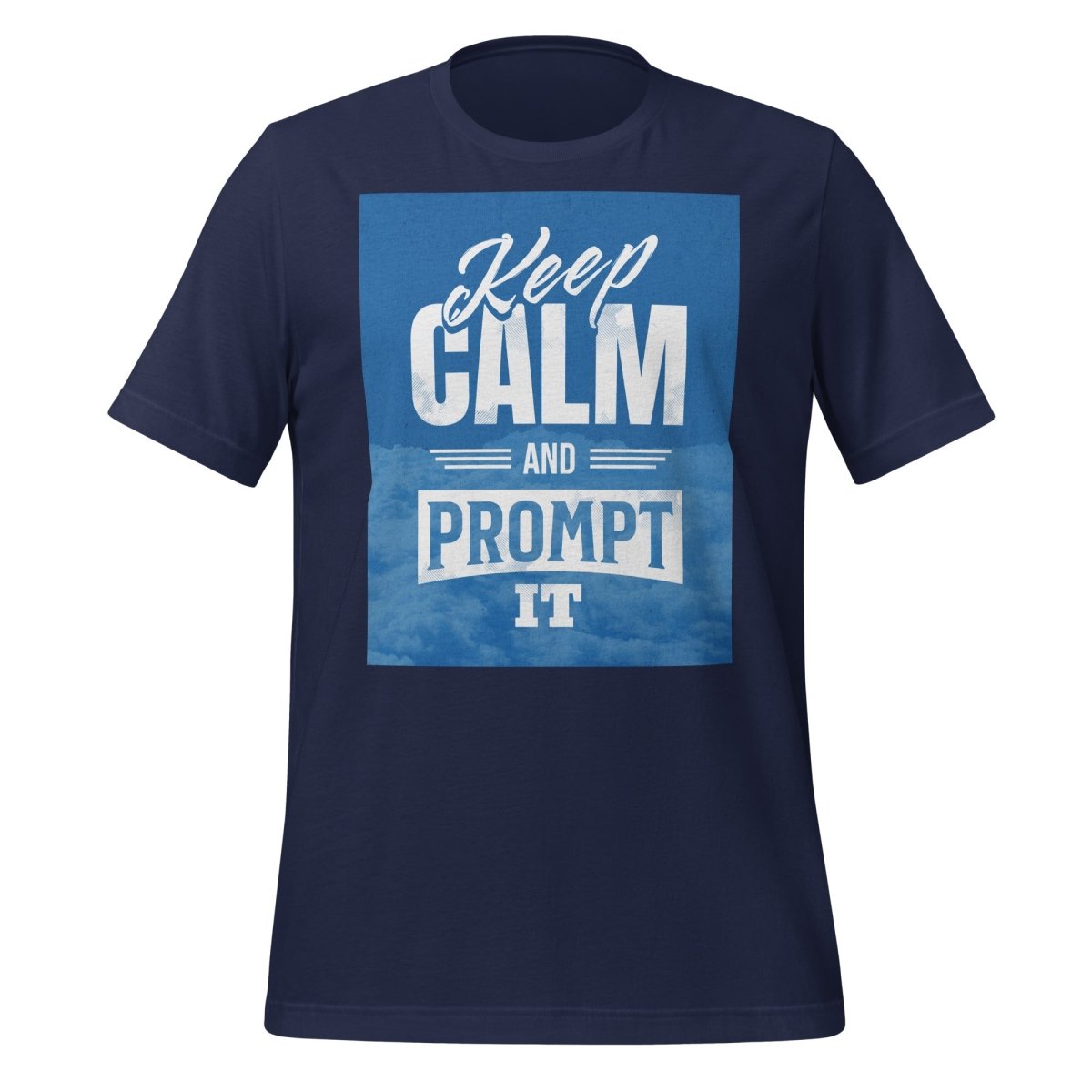Product mockup photo of the Keep Calm and Prompt It T Shirt (unisex) Navy / M.